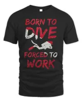 Born To Dive Forced To Work Scuba Diver Silhouette Dive