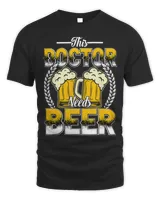 Beer Doctor Needs Beer Medical Doctors Surgeons Surgery Graphic