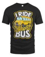 I ride the short bus Transport School Bus Vehicle Drive