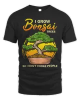 I grow bonsai choke people