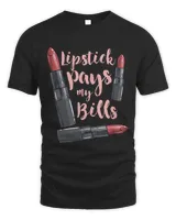 Lipstick Pays My Bills Funny Cosmetologist Makeup Artist