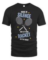 Move In Silence And Let Your Racket Do The Noise Tennis 1