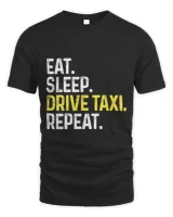 Eat Sleep Drive Taxi Repeat Funny Taxi Driver Cabbie Cab Dad