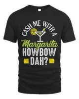 Cash me with a Margarita howbow da