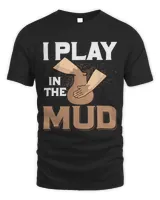 I Play In The Mud Ceramics Artist Pottery