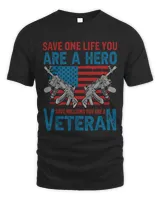 save one life you are a hero save millions you are a veteran