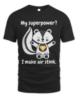 Skunk lover funny saying super power I make air stink 21