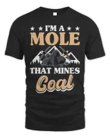 Mole Lover Mens Mole That Mines Coal Mining Coal Miner