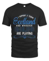 Scotland Rugby I Support Two Teams Scottish Rugby Fan