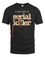 I Am Not A Serial Killer Funny Halloween Dark Humor Blood