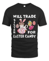 Will Trade My Sister For Easter Candy Happy Easter Day