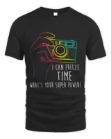 Photography Shirt Funny Freeze Time Super Power Photographer