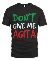 Dont Give Me Agita. Funny Italian Tshirts 2Italian Gift