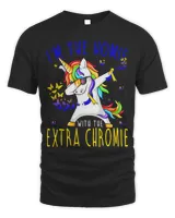 Unicorns Im The Homie With The Extra Chromie Down Syndrome