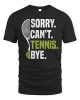 Sorry can't tennis bye