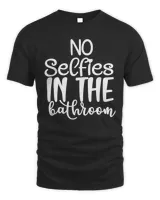 No selfies in the bathroom Postcard 866 Shirt