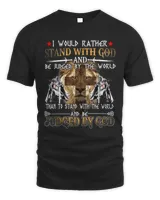 I Would Rather Stand With God And Be Judged By The World Christian