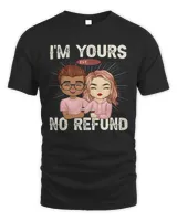 Custom I'm Yours No Refund - Anniversary Gifts, Gift For Couples Shirt