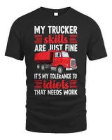 Trucker Tractor Trailer 18 Wheeler My Skills Are Just Fine
