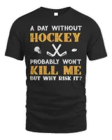 Hockey Day Without Hockey Wont Kill Me But Why Risk It player