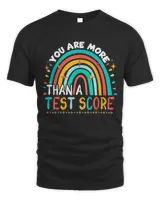 You Are More Than A Test Score Cool Rainbow Test Day Teacher T-Shirt