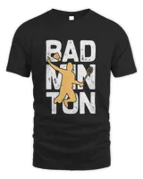 Bad Shirt, Badminton Shirt,Badminton T-shirt,Funny Badminton Shirt, Badminton Gift,Sport Shirt