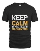 Keep Calm Shirt, Badminton Shirt,Badminton T-shirt,Funny Badminton Shirt, Badminton Gift,Sport Shirt