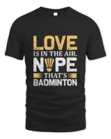 Love Shirt, Badminton Shirt,Badminton T-shirt,Funny Badminton Shirt, Badminton Gift,Sport Shirt