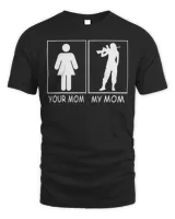 Your Mom My Mom - Soldier Military Mother from son daughter T-Shirt