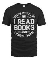 Book reading T-Shirt, I read books and know things tee, Christmas gift, Birthday Gift tee