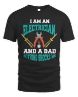 I Am An Electrician And A Dad Nothing Shocks Me Shirt