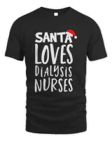 Santa Loves Dialysis Nurses Cute Nurse Christmas T Shirt
