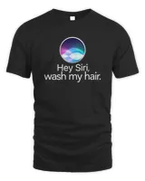 Hey Siri wash my hair3098 T-Shirt