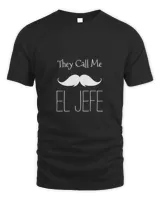 Funny Mexico Party They Call Me El Jefe Cinco De Mayo cute idea T-Shirt
