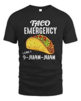 Taco Emergency  Call  Juan Juan8 T-Shirt