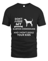 Don't Judge My Bluetick Coonhound I Won't Judge Your Kids Pullover Hoodie