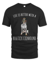 Life Is Better With A Bluetick Coonhound Dog Lover T-Shirt