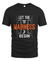 Let the madness begin basketball2 T-Shirt