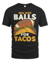 Will Kick Balls For Tacos Football Tacos