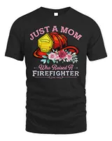 Firefighter Fireman just a mom who raised a firefighter 285 Firefighting