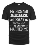 My husband thinks I'm crazy but I'm not the one who married me