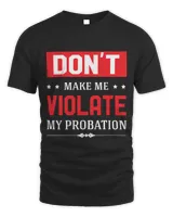 Don't make me violate my probation