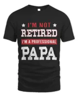 I'm not retired I'm a professional papa