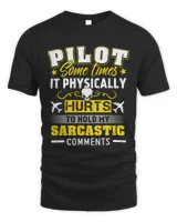 Pilot some times it physically hurts to hold my sarcastic comments