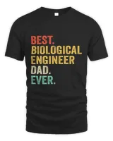 Funny Biological engineer Gift for Dad HusbandBest Biological engineer Dad Ever Gift Biological engineer Christmas Gift Biological engineer Fathers Day3 T-Shirt