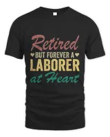 Retired Laborer Shirt Retirement Gift for Laborer Funny Retiring Laborer Laborer Retirement Gift Retired but Forever a Laborer at heart3906 T-Shirt