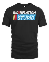 BidenFlation The Cost Of Voting Stupid Anti Biden Brandon Shirt