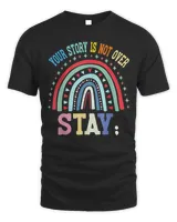 Your story is not over Stay Mental Health Awareness Shirt