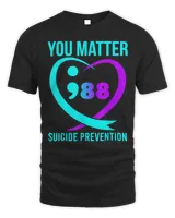 You Matter 988 Suicide Prevention Awareneess Shirt