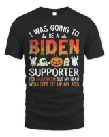 I Was Going To Be A Biden Supporter For Halloween Anti Voter Shirt